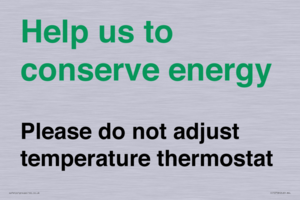 Help us to conserve energy - Please do not adjust temperature thermostat